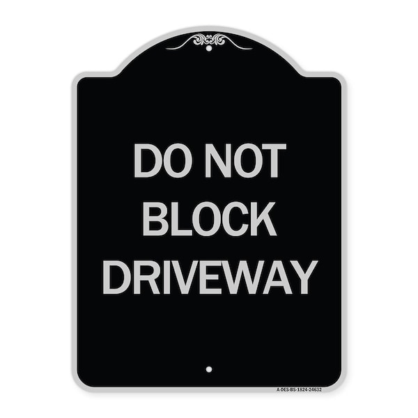 Do Not Block Driveway Heavy-Gauge Aluminum Architectural Sign, 24" x 18", BS-1824-24632